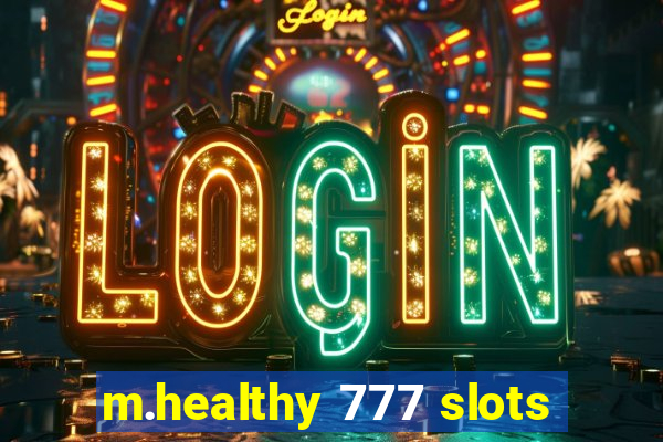 m.healthy 777 slots